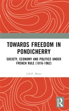 J.B.P. More - Towards Freedom in Pondicherry