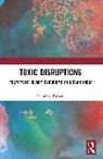 Gauri S. Pathak - Toxic Disruptions