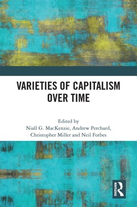Niall G. (University of Glasgow Mackenzie, Neil Forbes, Forbes Neil, Niall G. Mackenzie, Christopher Miller, … - Varieties of Capitalism Over Time