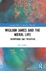 Todd Lekan, Lekan Todd - William James and the Moral Life