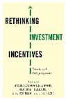 Ana Teresa Toledano Tavares Lehmann, Lise Johnson, Johnson Lise, Lisa Sachs, Sachs Lisa, Ana Teresa Tavares-Lehmann... - Rethinking Investment Incentives