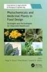 Preeti Birwal, Megh R. Goyal, Santosh K. Mishra - Phytochemicals and Medicinal Plants in Food Design
