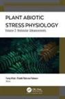 Tariq Aftab, Khalid Rehman Hakeem - Plant Abiotic Stress Physiology