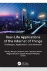 Megha Bhushan, Ashok Kumar, Monika Mangla, Vaishali Mehta, Sachi Nandan Mohanty - Real-Life Applications of the Internet of Things
