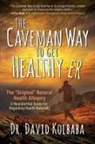 David C. Kolbaba - The Caveman Way to Get Healthy-er