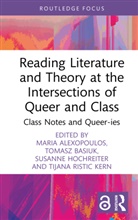 Maria Basiuk Alexopoulos, Maria Alexopoulos, Tomasz Basiuk, Basiuk Tomasz, Susanne Hochreiter, Hochreiter Susanne... - Reading Literature and Theory At the Intersections of Queer and Class
