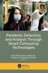 Sanjoy Das, Vishal Jain, Ram Shringar Raw, Meenakshi Sharma - Pandemic Detection and Analysis Through Smart Computing Technologies