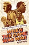Rich Cohen - When the Game Was War