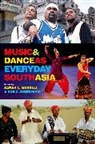 Sarah L. (Associate Professor of Ethnomus Morelli, Zoe C. (EDT)/ Morelli Sherinian, Zoe C. (Professor of Ethnomusicology Sherinian, Sarah L. Morelli, Zoe C. Sherinian - Music and Dance As Everyday South Asia