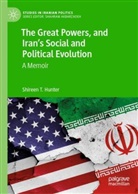 Shireen Hunter, Shireen T Hunter, Shireen T. Hunter - The Great Powers, and Iran's Social and Political Evolution