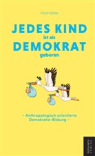 Horst Költze - Jedes Kind ist als Demokrat geboren