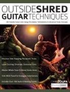 Joseph Alexander, Chris Zoupa, Tim Pettingale - Outside Shred Guitar Techniques