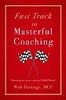 Walt Hastings - Fast Track to Masterful Coaching