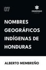 Alberto Membreño - Nombres Geográficos Indígenas de Honduras