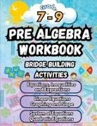 Summer Bridge Building - Summer Math Pre Algebra Workbook Grade 7-9 Bridge Building Activities