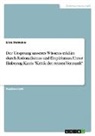 Elisa Dermaku - Der Ursprung unseres Wissens erklärt durch Rationalismus und Empirismus. Unter Einbezug Kants "Kritik der reinen Vernunft"