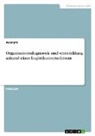 Anonymous - Organisationsdiagnostik und -entwicklung anhand eines Logistikunternehmens