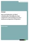 Anonymous - Kult und Kultmarke als Mittel subkultureller Identifikation. Eine empirische Untersuchung aus einer markensoziologischen Perspektive