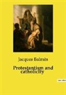 Jacques Balmès - Protestantism and catholicIty