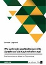 Leonie Legrand - Wie wirkt sich geschlechtergerechte Sprache auf das Kaufverhalten aus? Eine Untersuchung am Beispiel von Plakatwerbung