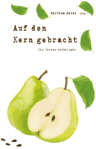 Martina Meier - Auf den Kern gebracht - Die Birnen-Anthologie