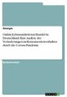 Anonymous - Online-Lebensmitteleinzelhandel in Deutschland. Eine Analyse der Veränderungen im Konsumentenverhalten durch die Corona-Pandemie