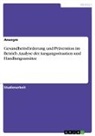 Anonymous - Gesundheitsförderung und Prävention im Betrieb. Analyse der Ausgangssituation und Handlungsansätze