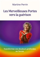 Martine Perrin - Les Merveilleuses Portes vers la guérison