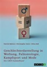 Alina Heß, Patrick Nehren, Christopher Stein, GRIN Verlag (Hrsg., GRIN Verlag (Hrsg ) - Geschlechterdarstellung in Werbung, Paläontologie, Kampfsport und Mode. Analysen und Perspektiven
