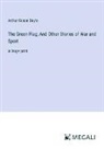 Arthur Conan Doyle - The Green Flag; And Other Stories of War and Sport