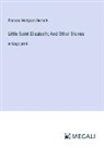 Frances Hodgson Burnett - Little Saint Elizabeth; And Other Stories