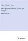 Johann Wolfgang von Goethe - Die Aufgeregten; Politisches Drama In Fünf Aufzügen