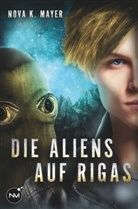 Nova K Mayer, Nova K. Mayer - Die Aliens auf Rigas
