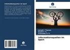 Vishnudas A V, Vishnudas A. V., Joseph I Thomas, Joseph I. Thomas, Vijesh P V, Vijesh P. V. - Informationsquellen im Sport