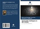 Alexandr Guilherme, Alexandre A. Guilherme, Maria dos Remédios Lima Silva - Spirituelle Intelligenz in der Schule