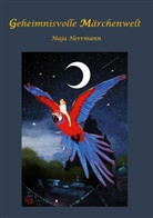 Maja Herrmann - Geheimnisvolle Märchenwelt