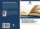 Luciano Alcines - Die Bedeutung von Aristoteles' Konzept des menschlichen Glücks