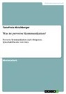 Tara-Freia Hirschberger - Was ist perverse Kommunikation?