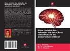 Dr. S. L. Jany Shabu, S. L. Jany Shabu, Mr. S. Praveen, S. Praveen, Dr. J. Refonaa, J. Refonaa - Uma revisão dos métodos de deteção e classificação do aneurisma cerebral