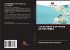 Vladimir Anatolievich Klyomin - COURONNES DENTAIRES EN POLYMÈRE