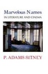 P. Adams Sitney - MARVELOUS NAMES IN LITERATURE AND CINEMA