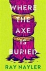 Ray Nayler, Nayler Ray - Where the Axe is Buried