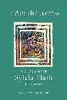 Sylvia Plath, Sarah Ruden - I Am the Arrow