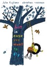 Julie Fogliano, Christian Robinson - Just In Case You Want to Fly