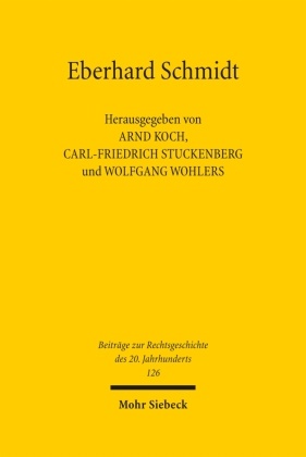 Arnd Koch, Carl-Friedrich Stuckenberg, Wolfgang Wohlers - Eberhard Schmidt Strafrechtshistoriker, Strafprozessualist und Strafrechtler