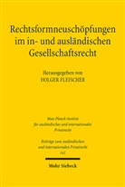 Holger Fleischer - Rechtsformneuschöpfungen im in- und ausländischen Gesellschaftsrecht