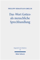 Philipp Sebastian Gmelin - Das ,Wort Gottes' als menschliche Sprechhandlung