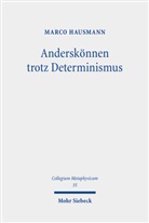 Marco Hausmann - Anderskönnen trotz Determinismus