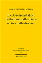 Maren Kristina Becker - Die Akzessorietät der Bestechungstatbestände im Gesundheitswesen