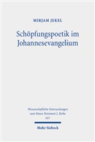 Mirjam Jekel - Schöpfungspoetik im Johannesevangelium